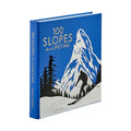 100 Slopes of a Lifetime The World's Ultimate Ski and Snowboard Destinations - The Well Appointed House